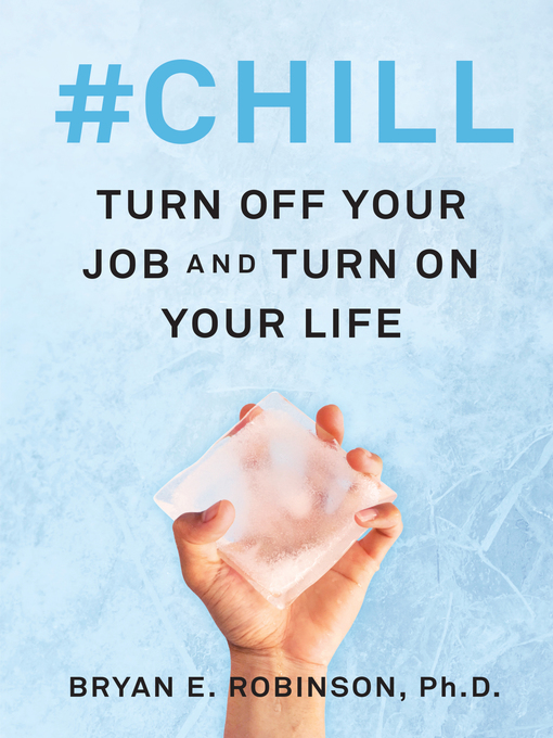 Title details for #Chill by Bryan E. Robinson, PhD - Available